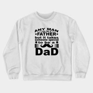 Any Man Can Be A Father But It Takes Some Special To Be a Dad Crewneck Sweatshirt